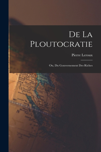 De La Ploutocratie