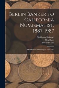 Berlin Banker to California Numismatist, 1887-1987