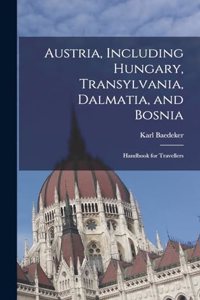 Austria, Including Hungary, Transylvania, Dalmatia, and Bosnia