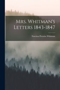 Mrs. Whitman's Letters 1843-1847