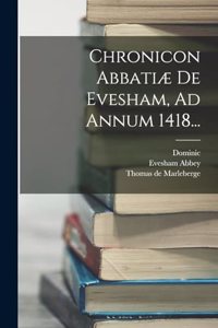 Chronicon Abbatiæ De Evesham, Ad Annum 1418...