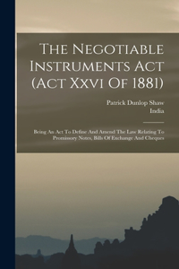 Negotiable Instruments Act (act Xxvi Of 1881)
