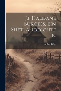 J.j. Haldane Burgess, ein Shetlanddichter.