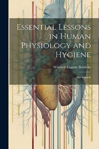 Essential Lessons in Human Physiology and Hygiene