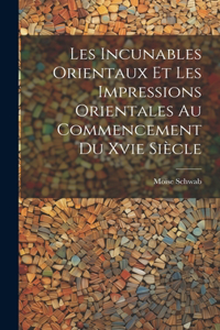 Les Incunables Orientaux Et Les Impressions Orientales Au Commencement Du Xvie Siècle