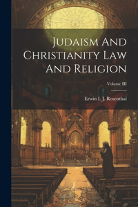 Judaism And Christianity Law And Religion; Volume III