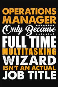 Operations Manager Only Because Full Time Multitasking Wizard Isnt An Actual Job Title