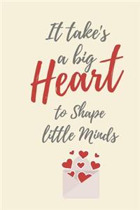 It take's a big Heart to Shape Little Minds