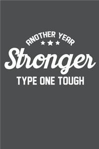 Another Year Stronger Type One Tough: Lined Journal Notebook