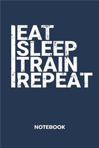 Eat Sleep Train Repeat NOTEBOOK