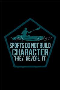 Sports do not build character, they reveal it.