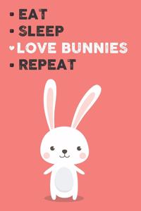 Eat Sleep Love Bunnies Repeat