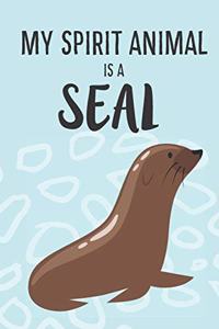 My Spirit Animal Is A Seal