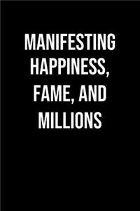 Manifesting Happiness Fame And Millions
