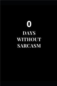 0 Days Without Sarcasm