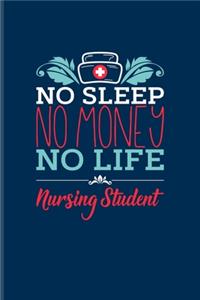 No Sleep No Money No Life Nursing Student