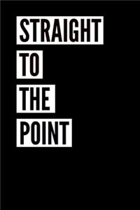Straight To The Point