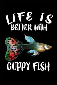 Life Is Better With Guppy Fish