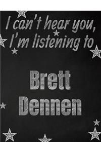 I can't hear you, I'm listening to Brett Dennen creative writing lined notebook