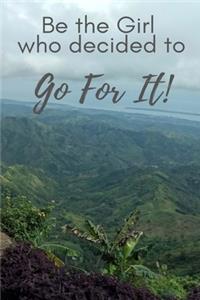 Be The Girl Who Decided To Go For It!