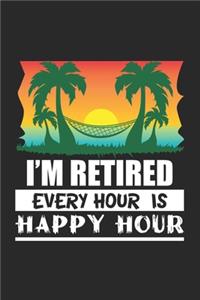 I'm Retired Every Hour Is A Happy