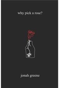 why pick a rose?