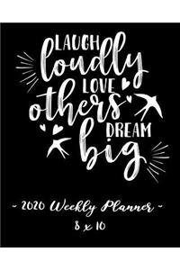 2020 Weekly Planner - Laugh Loudly, Love Others, Dream Big