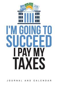 I'm Going to Succeed I Pay My Taxes
