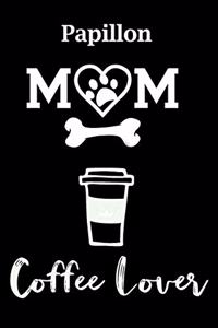 Papillon Mom Coffee Lover