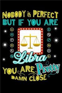 Nobody Is Perfect But If You Are Libra You Are Pretty Damn Close