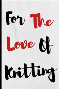 For The Love Of Knitting