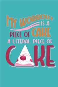 My Workout Is A Piece of Cake A Literal Piece Of Cake