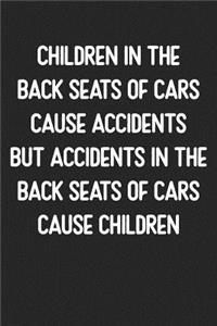 Children In The Back Seats of Cars Cause Accidents, But Accidents in the Back Seats of Cars Cause Children