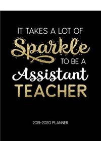 It Takes A Lot Of Sparkle To Be A Assistant Teacher 2019-2020 Planner