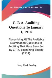 C. P. A. Auditing Questions To January 1, 1914: Comprising All The Available Examination Questions In Auditing That Have Been Set By C. P. A. Examining Boards (1914)