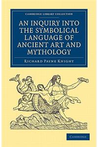 Inquiry Into the Symbolical Language of Ancient Art and Mythology