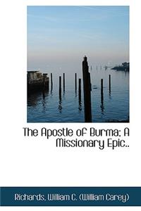 The Apostle of Burma; A Missionary Epic..