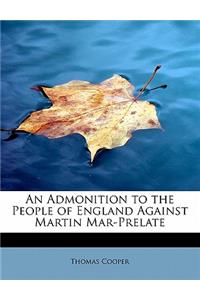 An Admonition to the People of England Against Martin Mar-Prelate