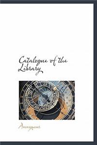 Catalogue of the Library