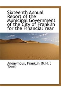 Sixteenth Annual Report of the Municipal Government of the City of Franklin for the Financial Year