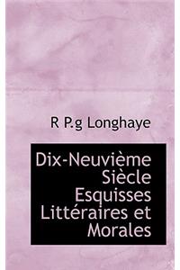 Dix-Neuvi Me Si Cle Esquisses Litt Raires Et Morales