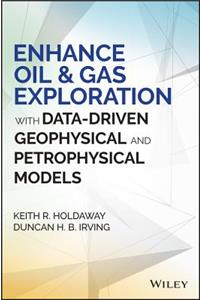 Enhance Oil and Gas Exploration with Data-Driven Geophysical and Petrophysical Models