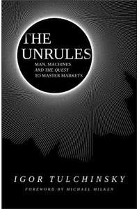 The UnRules - Man, Machines and the Quest to Master Markets