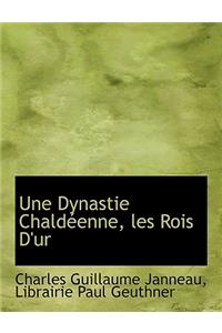 Une Dynastie Chald Enne, Les Rois D'Ur