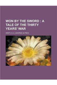 Won by the Sword; A Tale of the Thirty Years' War