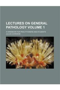 Lectures on General Pathology Volume 1; A Handbook for Practitioners and Students