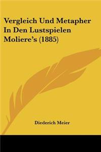 Vergleich Und Metapher In Den Lustspielen Moliere's (1885)