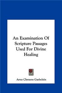 An Examination of Scripture Passages Used for Divine Healing