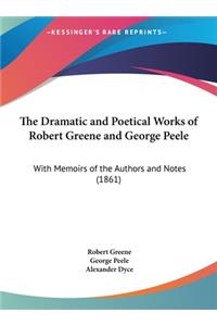 The Dramatic and Poetical Works of Robert Greene and George Peele