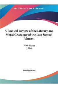 A Poetical Review of the Literary and Moral Character of the Late Samuel Johnson